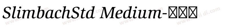 SlimbachStd Medium字体转换 SlimbachStd Medium字体转换